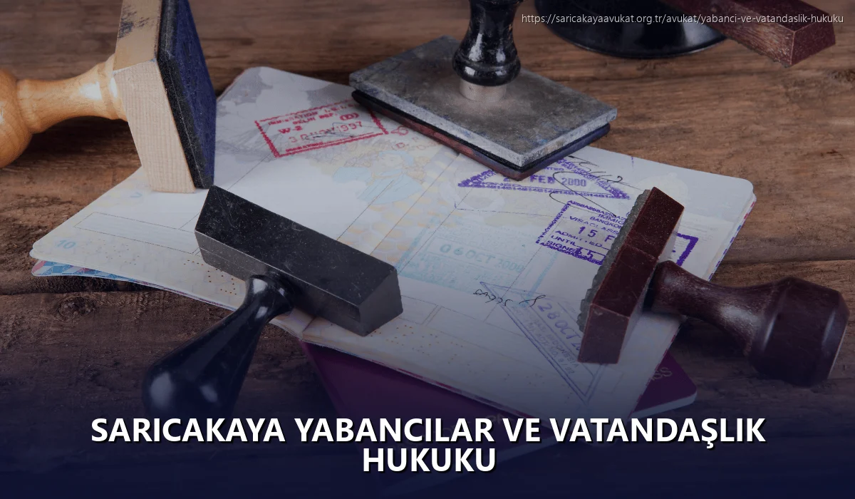 Saricakaya Yabancılar ve Vatandaşlık Hukuku